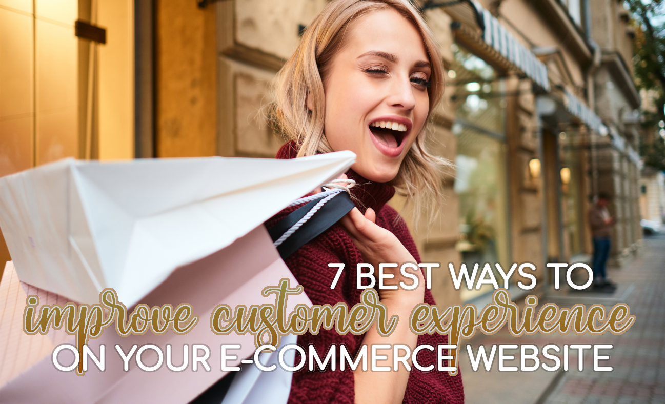 Optimize your e-commerce website for customer experience with these seven easy steps!